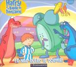 Harry E O Balde de Dinossauros - Eu Nao Quero Ir Dormir!