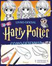 Harry Potter - Como Desenhar - Livro Oficial Harry Potter - Como Desenhar - Livro Oficial