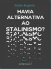 Havia alternativa ao stalinismo - SUNDERMANN Havia alternativa ao stalinismo - SUNDERMANN