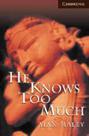 He knows too much - level 6 - CAMBRIDGE UNIVERSITY PRESS DO BRASIL***