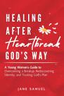 Healing After Heartbreak God's Way: Um guia para jovens mulheres superarem um término, redescobrirem sua identidade e confiarem no plano de Deus (inclui perguntas para reflexão)