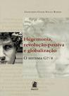 Hegemonia, revolução passiva e globalização: o sistema g7 / 8 - PUC MINAS