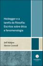 Heidegger e a tarefa da filosofia - escritos sobre etica e fenomenologia