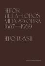 Heitor Villa-Lobos - Vida e obra (1887-1959) - CONTRACORRENTE
