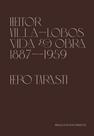 Heitor Villa-Lobos - Vida e obra (1887-1959) - Contracorrente