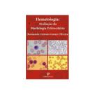 Hematologia: Avaliação da Morfologia Eritrocitária (Pranchas) - EDITORA PAYÁ