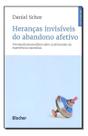 Heranças invisíveis do abandono afetivo