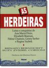 Herdeiras, As: Lutas e Conquistas de Ana Maria Diniz, Elizabeth Beaman, Fátine Chamon, Genny Serber e Regina Yazbek