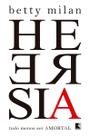 Heresia - Tudo Menos Ser Amortal