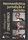 Hermenêutica, Jurisdição e Decisão - Diálogos com Lenio Streck