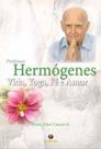 Hermogenes - vida, yoga, fe e amor Hermogenes - vida, yoga, fe e amor