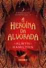 Heroína da Alvorada, A Heroína da Alvorada, A