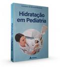 Hidratação em pediatria - Editora Atheneu Hidratação em pediatria - Editora Atheneu