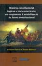 História constitucional inglesa e norte-americana: do surgimento à estabilização da forma constitucional - UNB História constitucional inglesa e norte-americana: do surgimento à estabilização da forma constitucional - UNB