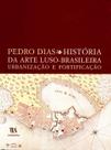 História da Arte Luso-brasileira: Urbanização e Fortificação hardcover di História da Arte Luso-brasileira: Urbanização e Fortificação hardcover di