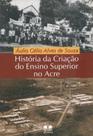 História da Criação do Ensino Superior No Acre - Thesaurus