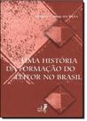 História da Formação do Leitor no Brasil, Uma - EDUERJ - EDIT. DA UNIV. DO EST. DO RIO - UERJ História da Formação do Leitor no Brasil, Uma - EDUERJ - EDIT. DA UNIV. DO EST. DO RIO - UERJ