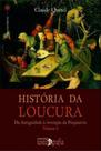 HISTÓRIA DA LOUCURA: da antiguidade à invenção da psiquiatria - Volume I