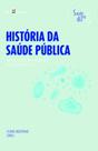 História da saúde pública: grandes epidemias no Brasil dos séculos XX e XXI - PACO EDITORIAL