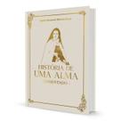 História de uma alma Comentado Autobiografia de Santa Teresinha