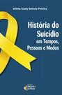 História Do Suicídio - Em Tempos, Pessoas E Modos