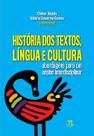 História dos Textos, Língua e Cultura: Abordagens para Um Ensino Interdisciplinar - Parábola História dos Textos, Língua e Cultura: Abordagens para Um Ensino Interdisciplinar - Parábola
