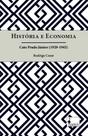 História E Economia - Caio Prado Júnior (1929-1945) História E Economia - Caio Prado Júnior (1929-1945)