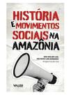 História e movimentos sociais na amazônia História e movimentos sociais na amazônia