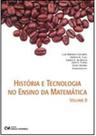 Historia E Tecnologia No Ensino Da Matematica, Vl. 02 Historia E Tecnologia No Ensino Da Matematica, Vl. 02