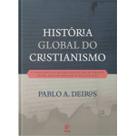 História global do cristianismo Capa Dura Dr. Pablo A. Deiros