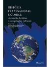 História transnacional e global: circulação de ideias e apropriações culturais