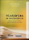 Historias da adolescencia - guia de livros e filmes para profissionais da saude Historias da adolescencia - guia de livros e filmes para profissionais da saude