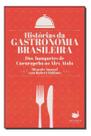 Historias Da Gastronomia Brasileira Historias Da Gastronomia Brasileira