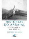 Histórias do arraial e a fábrica da baleia - SOPHIA EDITORA