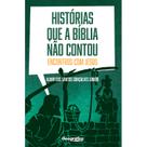 Histórias Que a Bíblia Não Contou, Almir dos Santos Gonçalves Júnior - Geográfica Histórias Que a Bíblia Não Contou, Almir dos Santos Gonçalves Júnior - Geográfica