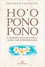 HO' OPONOPONO - Autor: VALZACCHI, PAULO - NOVA SENDA HO' OPONOPONO - Autor: VALZACCHI, PAULO - NOVA SENDA