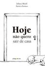 Hoje não quero sair de casa Hoje não quero sair de casa