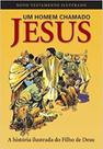 Homem Chamado Jesus, Um - A Historia Ilustrada do Filho de Deus