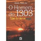 Homem do 1303, o - uma luz que se apaga - LGE EDITORA