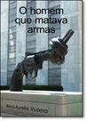 Homem que Matava Armas, O Homem que Matava Armas, O