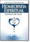 Homeopatia Espiritual Gotas de Luz - ALL PRINT EDITORA
