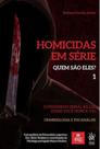 Homicidas em série - quem são eles - 2019 - vol. 1 - TIRANT DO BRASIL