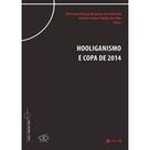 Hooliganismo e copa de 2014 Hooliganismo e copa de 2014