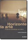 Horizonte da Arte: Praticas Artisticas em Devir - TRAREPA LTDA.