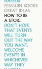 How To Be a Stoic