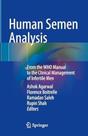 HUMAN SEMEN ANALYSIS, Autor: AGARWAL / ASHOK AGARWAL, FLORENCE BOITRELLE, RAMADAN SALEH, RUPIN SHAH HUMAN SEMEN ANALYSIS, Autor: AGARWAL / ASHOK AGARWAL, FLORENCE BOITRELLE, RAMADAN SALEH, RUPIN SHAH