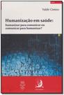 Humanizacao da saude: humanizar para comunicar ou comunicar para humanizar - CONTRACORRENTE