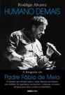 Humano Demais - a Biografia Do Padre Fábio De Melo Humano Demais - a Biografia Do Padre Fábio De Melo