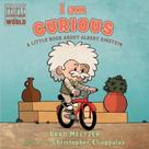 I Am Curious: A Little Book About Albert Einstein (Ordinary People Change The World)