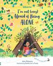I'm Not (Very) Afraid Of Being Alone I'm Not (Very) Afraid Of Being Alone